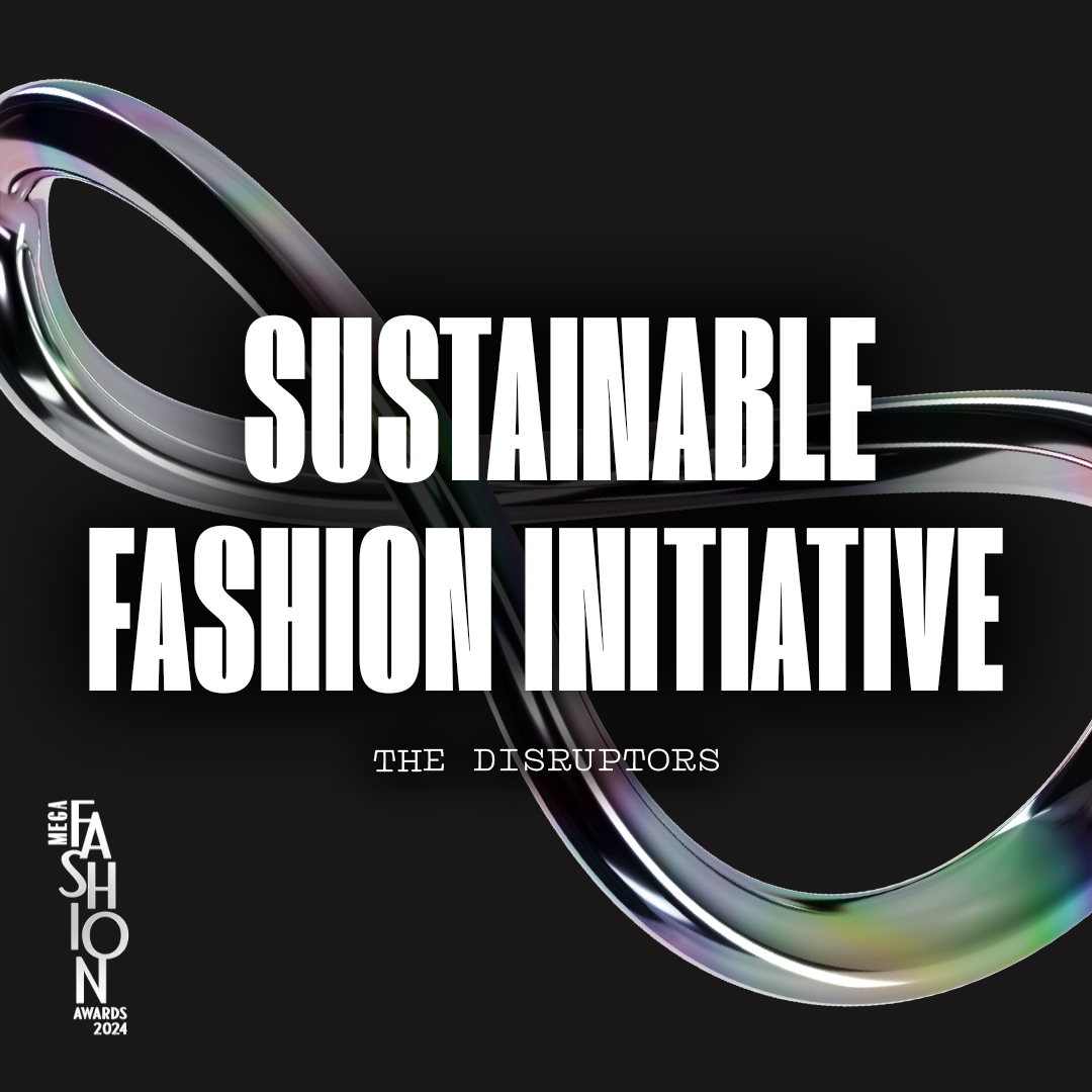 MEGA Fashion Awards 2024 The Disruptors Sustainable Fashion Initiative