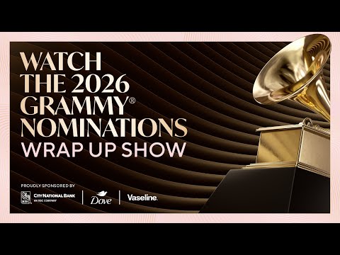 2026 GRAMMYS Nominations Wrap-Up Show: Watch Your Favorite Artists & The Biggest Nominations News