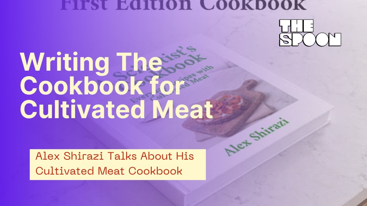 Why Alex Shirazi Decided the Cultivated Meat Industry Needed a Cookbook
