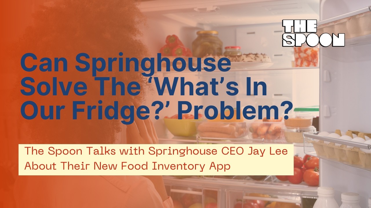 Can Springhouse Finally Solve the ‘What’s in My Fridge?’ Problem?